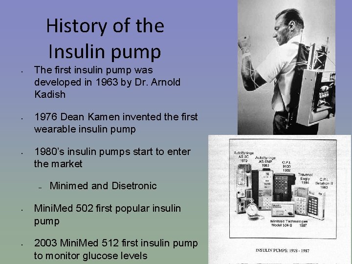 History of the Insulin pump • • • The first insulin pump was developed