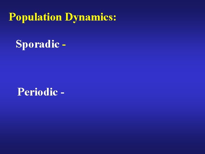 Population Dynamics: Sporadic - Periodic - 