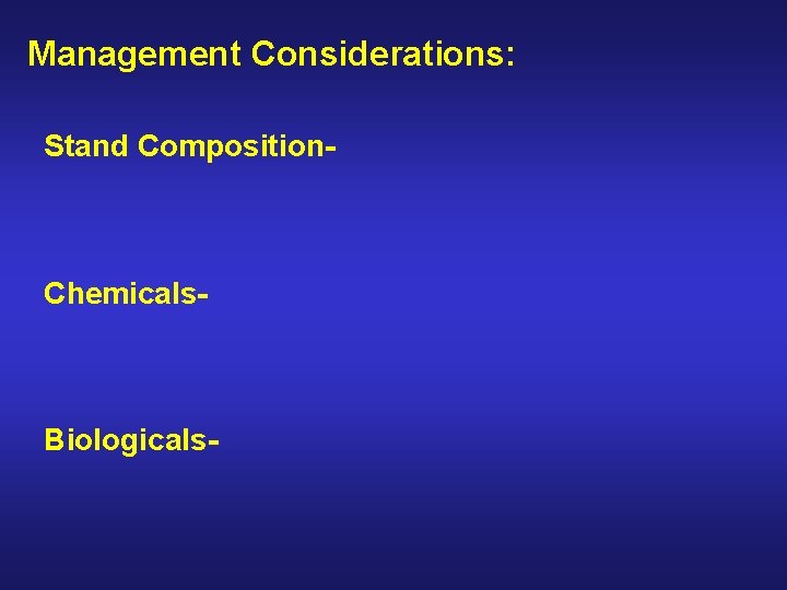 Management Considerations: Stand Composition- Chemicals- Biologicals- 