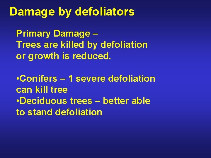 Damage by defoliators Primary Damage – Trees are killed by defoliation or growth is