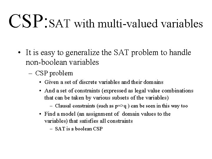 CSP: SAT with multi-valued variables • It is easy to generalize the SAT problem