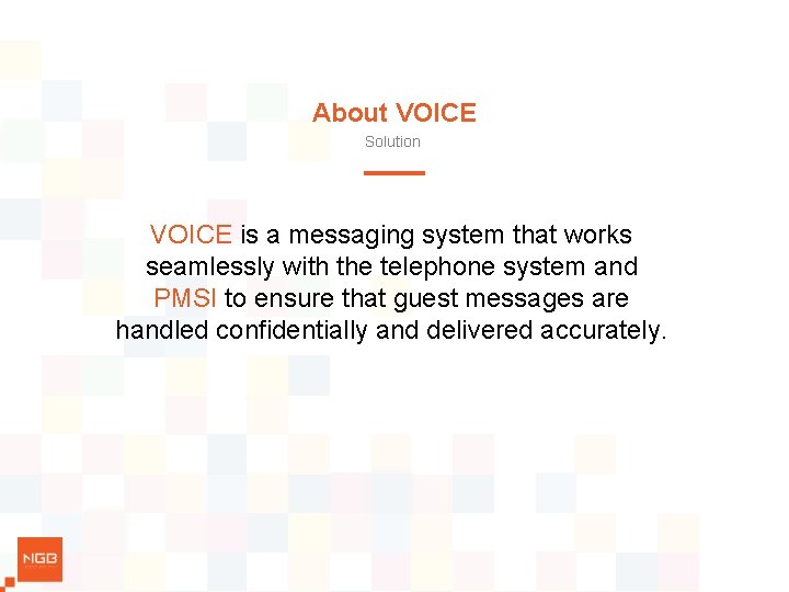 About VOICE Solution VOICE is a messaging system that works seamlessly with the telephone