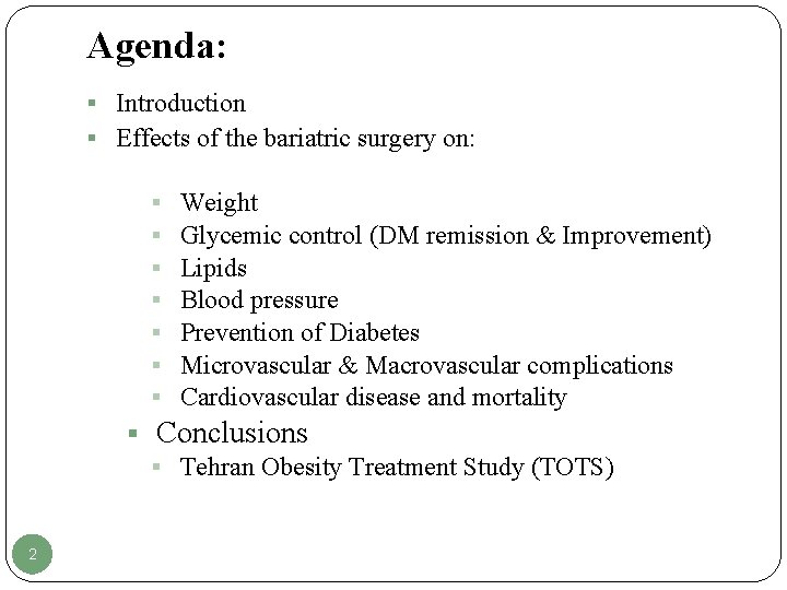 Agenda: § Introduction § Effects of the bariatric surgery on: § § § §