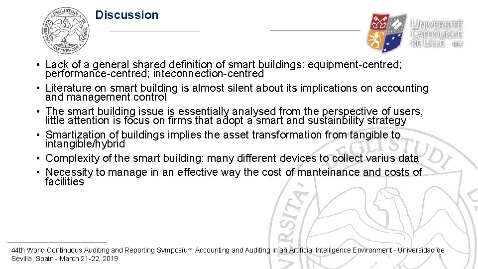 Discussion • Lack of a general shared definition of smart buildings: equipment-centred; performance-centred; inteconnection-centred