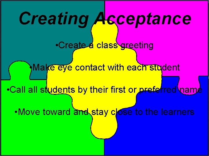 Creating Acceptance • Create a class greeting • Make eye contact with each student
