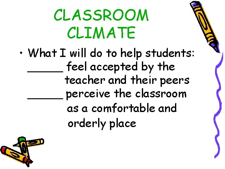 CLASSROOM CLIMATE • What I will do to help students: _____ feel accepted by