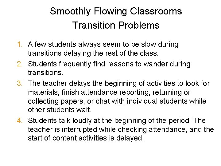 Smoothly Flowing Classrooms Transition Problems 1. A few students always seem to be slow