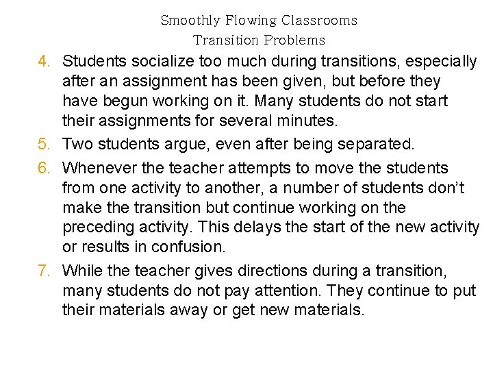 Smoothly Flowing Classrooms Transition Problems 4. Students socialize too much during transitions, especially after