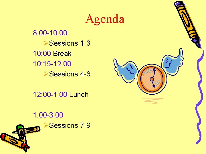 Agenda 8: 00 -10: 00 ØSessions 1 -3 10: 00 Break 10: 15 -12: