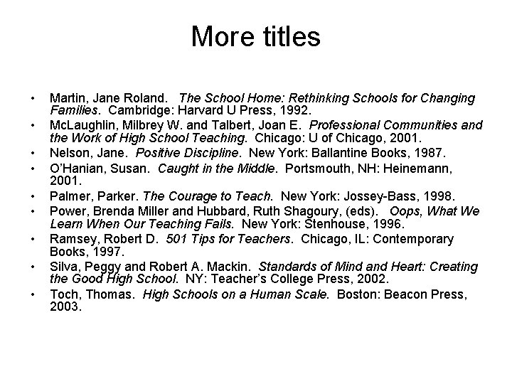 More titles • • • Martin, Jane Roland. The School Home: Rethinking Schools for