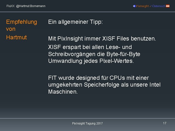 Flu. XX @Hartmut Bornemann Empfehlung von Hartmut Ein allgemeiner Tipp: Mit Pix. Insight immer