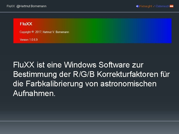 Flu. XX @Hartmut Bornemann Flu. XX ist eine Windows Software zur Bestimmung der R/G/B