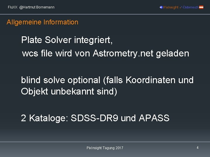 Flu. XX @Hartmut Bornemann Allgemeine Information Plate Solver integriert, wcs file wird von Astrometry.