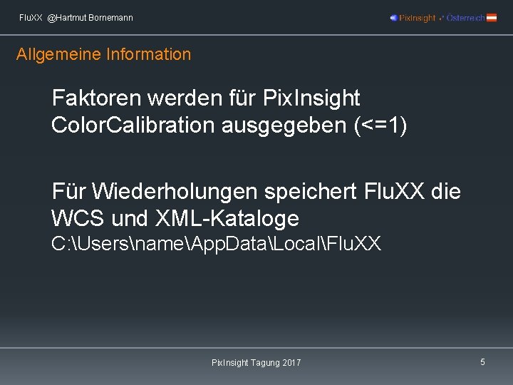 Flu. XX @Hartmut Bornemann Allgemeine Information Faktoren werden für Pix. Insight Color. Calibration ausgegeben