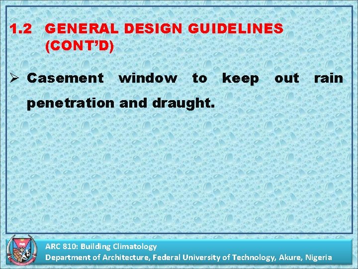 1. 2 GENERAL DESIGN GUIDELINES (CONT’D) Ø Casement window to keep out rain penetration