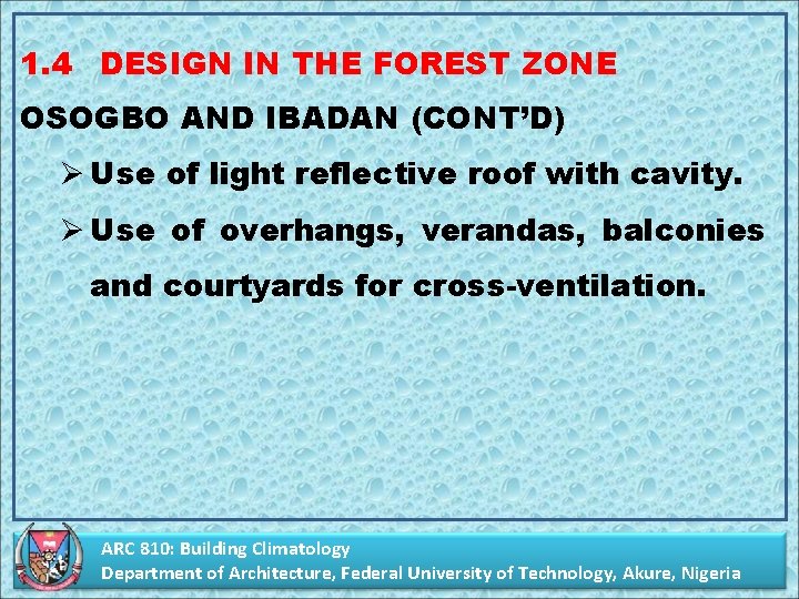 1. 4 DESIGN IN THE FOREST ZONE OSOGBO AND IBADAN (CONT’D) Ø Use of