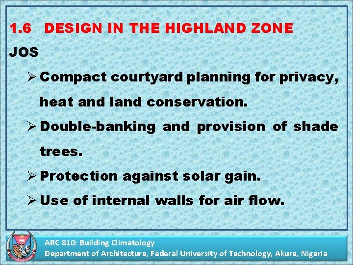 1. 6 DESIGN IN THE HIGHLAND ZONE JOS Ø Compact courtyard planning for privacy,