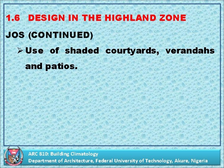 1. 6 DESIGN IN THE HIGHLAND ZONE JOS (CONTINUED) Ø Use of shaded courtyards,