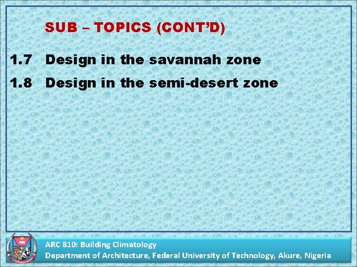 SUB – TOPICS (CONT’D) 1. 7 Design in the savannah zone 1. 8 Design