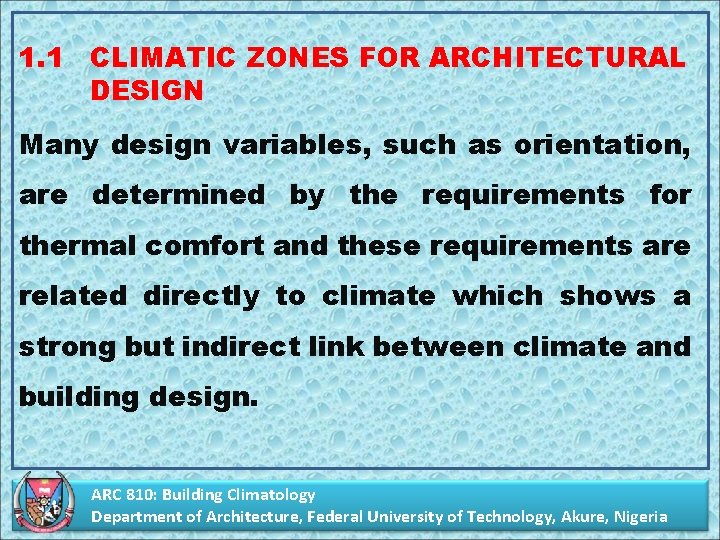 1. 1 CLIMATIC ZONES FOR ARCHITECTURAL DESIGN Many design variables, such as orientation, are