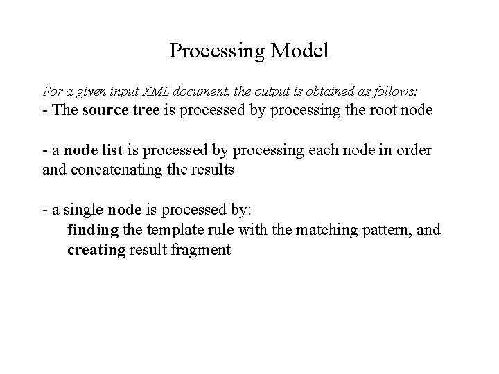 Processing Model For a given input XML document, the output is obtained as follows: