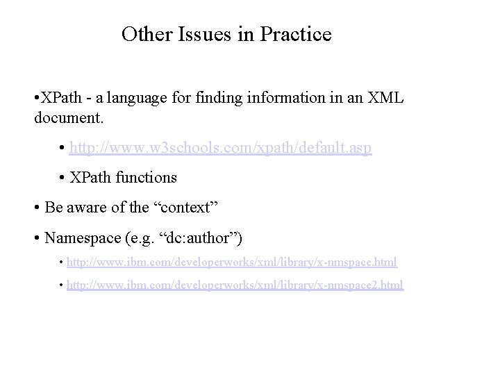 Other Issues in Practice • XPath - a language for finding information in an