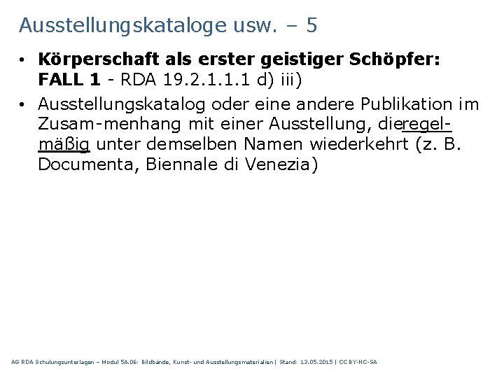 Ausstellungskataloge usw. – 5 • Körperschaft als erster geistiger Schöpfer: FALL 1 RDA 19.