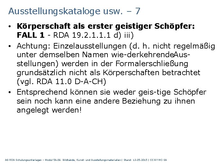 Ausstellungskataloge usw. – 7 • Körperschaft als erster geistiger Schöpfer: FALL 1 RDA 19.