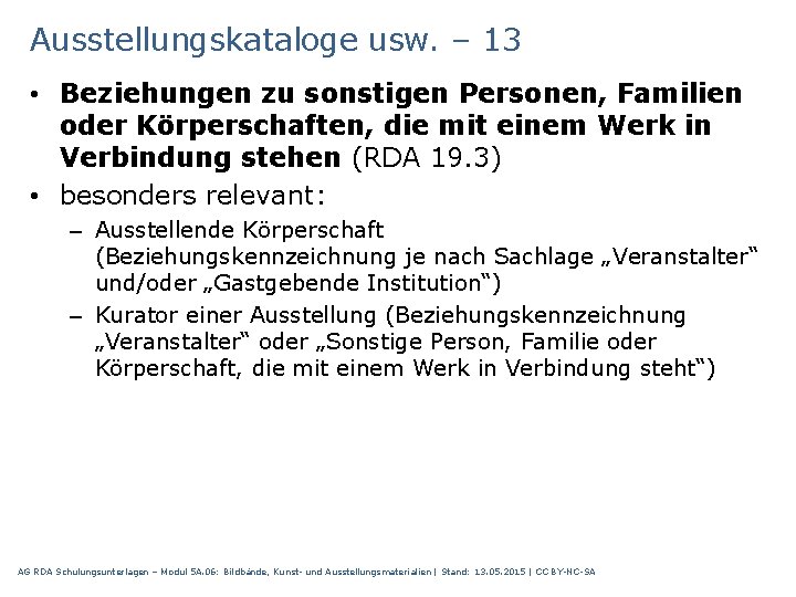 Ausstellungskataloge usw. – 13 • Beziehungen zu sonstigen Personen, Familien oder Körperschaften, die mit