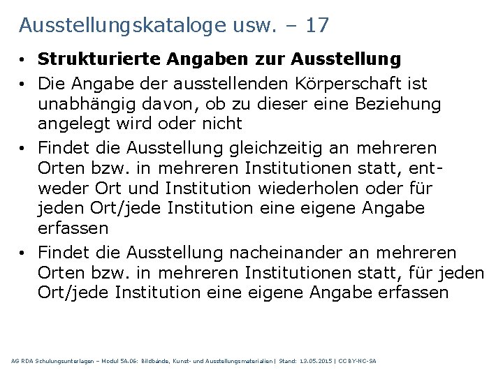 Ausstellungskataloge usw. – 17 • Strukturierte Angaben zur Ausstellung • Die Angabe der ausstellenden