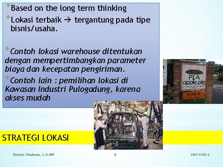 *Based on the long term thinking *Lokasi terbaik tergantung pada tipe bisnis/usaha. *Contoh lokasi