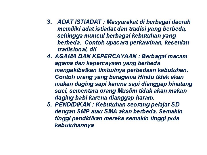 3. ADAT ISTIADAT : Masyarakat di berbagai daerah memiliki adat istiadat dan tradisi yang