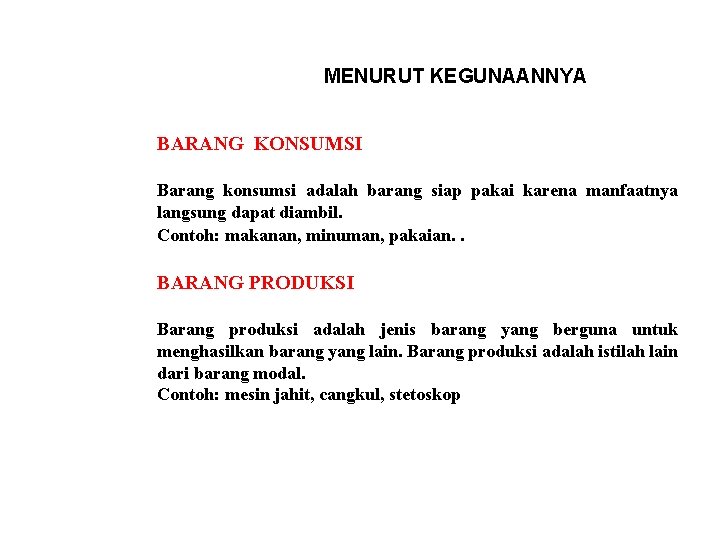 MENURUT KEGUNAANNYA BARANG KONSUMSI Barang konsumsi adalah barang siap pakai karena manfaatnya langsung dapat