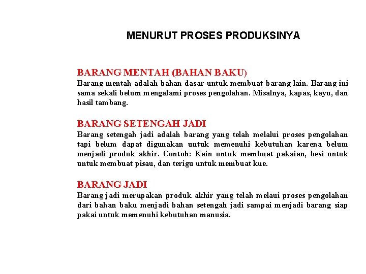 MENURUT PROSES PRODUKSINYA BARANG MENTAH (BAHAN BAKU) Barang mentah adalah bahan dasar untuk membuat