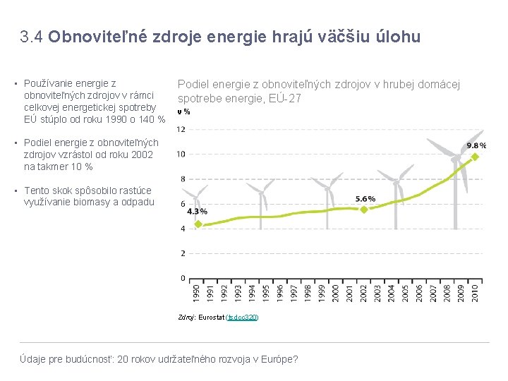 3. 4 Obnoviteľné zdroje energie hrajú väčšiu úlohu • Používanie energie z Podiel energie