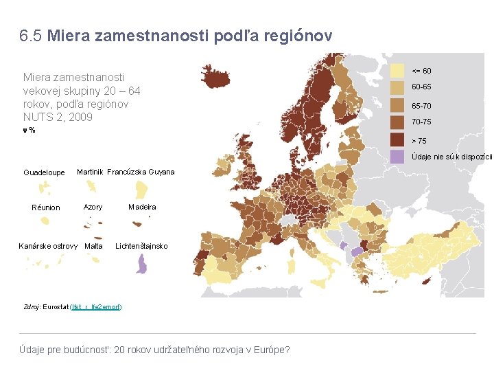 6. 5 Miera zamestnanosti podľa regiónov Miera zamestnanosti vekovej skupiny 20 – 64 rokov,