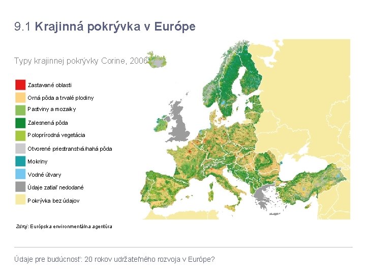 9. 1 Krajinná pokrývka v Európe Typy krajinnej pokrývky Corine, 2006 Zastavané oblasti Orná