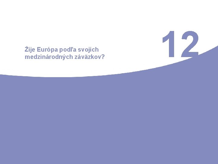 Žije Európa podľa svojich medzinárodných záväzkov? 12 