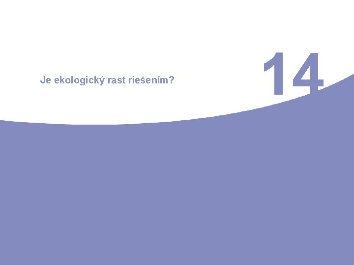 Je ekologický rast riešením? 14 