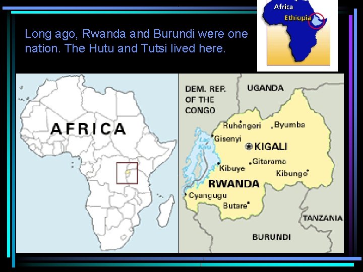 Long ago, Rwanda and Burundi were one nation. The Hutu and Tutsi lived here.