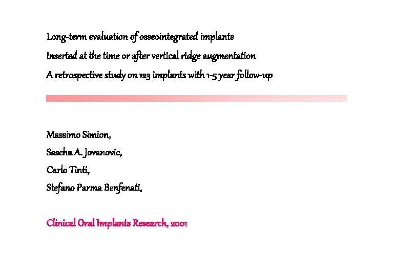 Long-term evaluation of osseointegrated implants inserted at the time or after vertical ridge augmentation