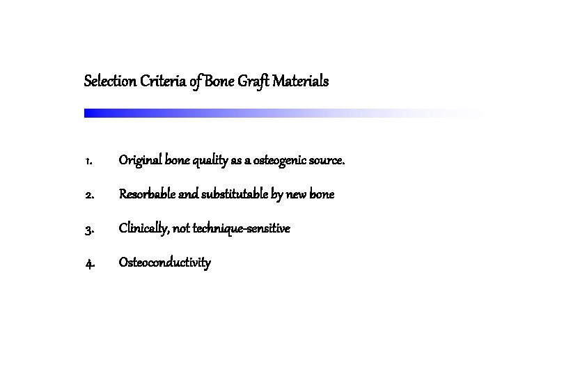Selection Criteria of Bone Graft Materials 1. Original bone quality as a osteogenic source.