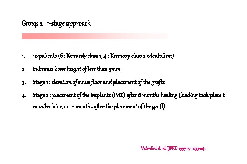 Group 2 : 1 -stage approach 1. 10 patients (6 : Kennedy class 1,