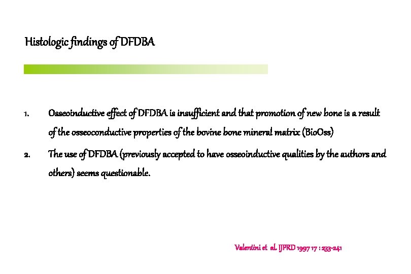 Histologic findings of DFDBA 1. Osseoinductive effect of DFDBA is insufficient and that promotion