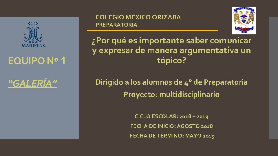 COLEGIO MÉXICO ORIZABA PREPARATORIA EQUIPO Nº 1 “GALERÍA” ¿Por qué es importante saber comunicar