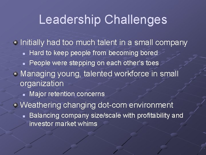 Leadership Challenges Initially had too much talent in a small company n n Hard