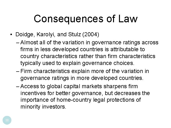 Consequences of Law • Doidge, Karolyi, and Stulz (2004) – Almost all of the