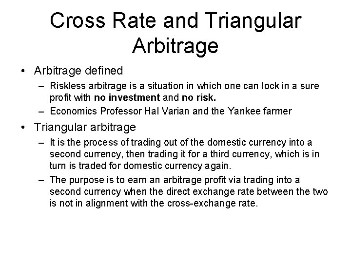 Cross Rate and Triangular Arbitrage • Arbitrage defined – Riskless arbitrage is a situation