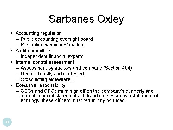 Sarbanes Oxley • Accounting regulation – Public accounting oversight board – Restricting consulting/auditing •