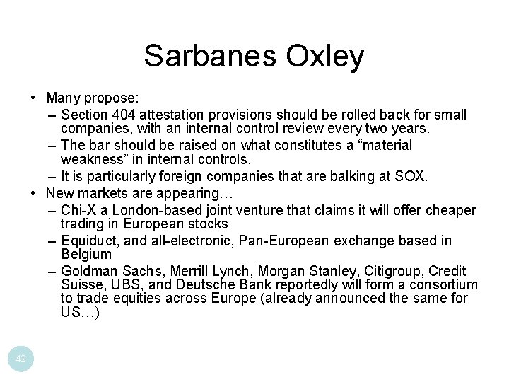 Sarbanes Oxley • Many propose: – Section 404 attestation provisions should be rolled back